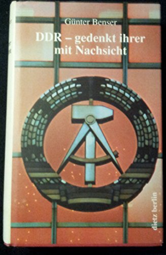 DDR, gedenkt ihrer mit Nachsicht - Benser, Günter