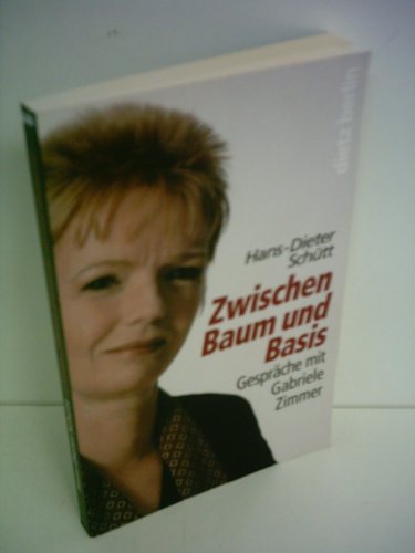 Zwischen Baum und Basis: GespraÌˆche mit Gabriele Zimmer (German Edition) (9783320020088) by SchuÌˆtt, Hans-Dieter