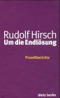 Um die EndlÃ¶sung. ProzeÃŸberichte. (9783320020200) by Hirsch, Rudolf