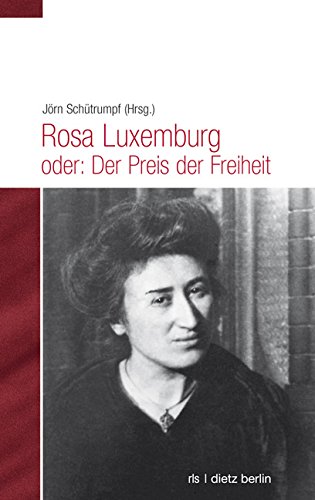 Beispielbild fr Rosa Luxemburg: Der Preis der Freiheit: Rosa Luxemburg fr jedermann zum Verkauf von medimops