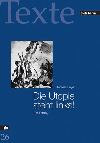 Stock image for Die Utopie steht links! - Ein Essay for sale by Der Ziegelbrenner - Medienversand