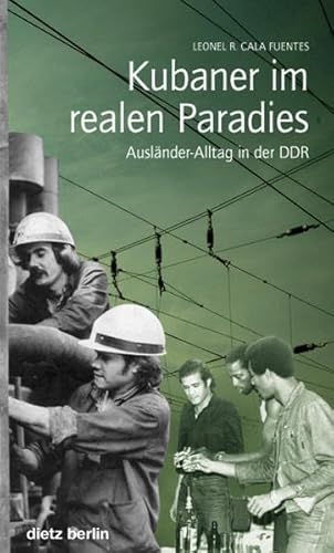 9783320020989: Kubaner im realen Paradies: Auslnder-alltag in der DDR