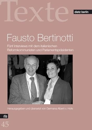 Fausto Bertinotti Fünf Interviews mit dem italienischen Reformkommunisten und Parlamentspräsidenten - Alberti v. Hofe, Germana und Germana Alberti v. Hofe