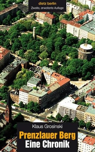 Prenzlauer Berg. Eine Chronik : Eine Chronik - Klaus Grosinski