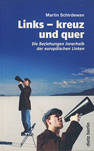 Links - kreuz und quer. Die Beziehungen innerhalb der europäischen Linken. - Schirdewan, Martin