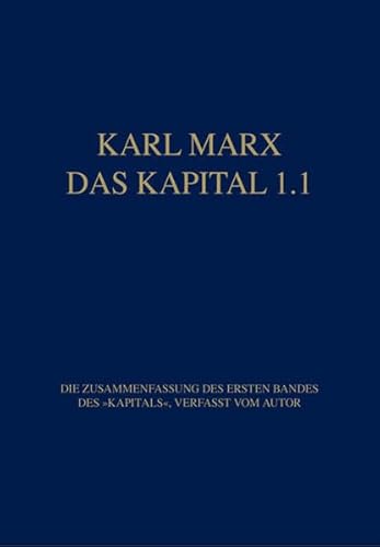 Stock image for Das Kapital, Bd. 1.1. Die Zusammenfassung des Ersten Bandes des "Kapitals" verfasst vom Autor. Vorwort von Rolf Hecker. for sale by GF Books, Inc.