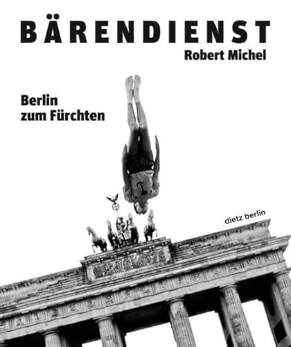 Bärendienst : Berlin zum Fürchten. Robert Michel