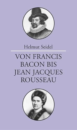 Beispielbild fr Von Francis Bacon bis Jean-Jacques Rousseau: Vorlesungen zur Geschichte der Philosophie zum Verkauf von medimops