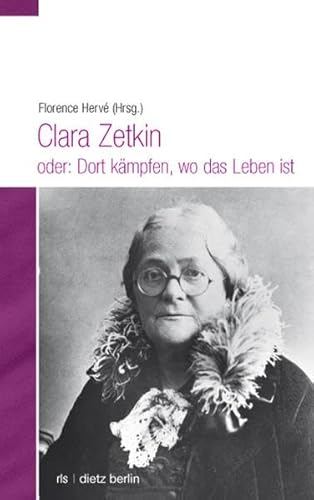 9783320022624: Clara Zetkin oder: Dort kmpfen, wo das Leben ist