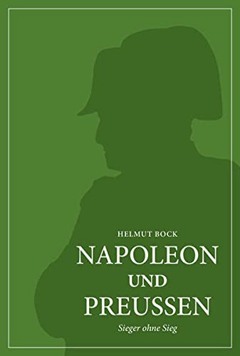 Beispielbild fr Napoleon und Preuen. Sieger ohne Sieg, zum Verkauf von modernes antiquariat f. wiss. literatur
