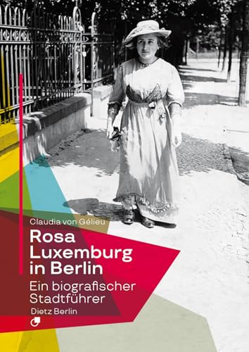 Stock image for Rosa Luxemburg in Berlin - Ein biografischer Stadtfhrer in 40 Stationen for sale by PRIMOBUCH