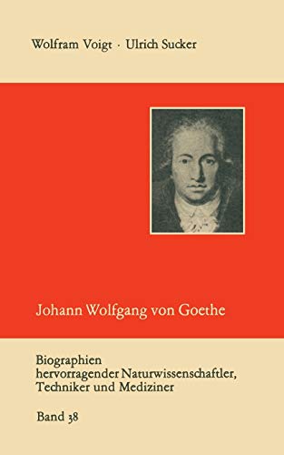 9783322002624: Johann Wolfgang von Goethe als Naturwissenschaftler: 38 (Biographien hevorragender Naturwissenschaftler, Techniker und Mediziner)