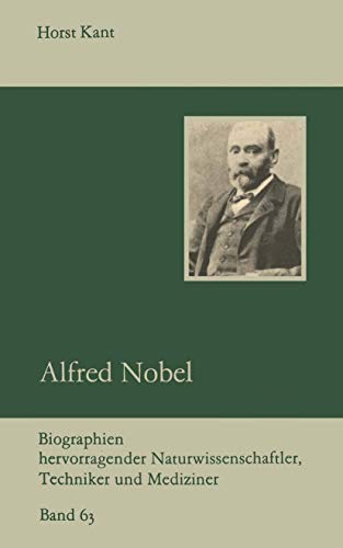 Alfred Nobel Biographien hervorragender Naturwissenschaftler, Techniker und Mediziner Band 63 - Kant, Horst