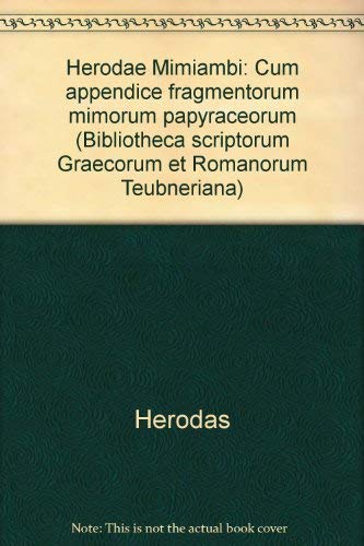 HERODAE [HERODAS] MIMIAMBI Cum Appendice Fragmentorum Mimorum Papyraceorum Edidit I. C. Cunningham