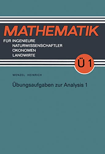 Übungsaufgaben zur Analysis. (Mathematik für Ingenieure und Naturwissenschaftler, Ökonomen und Landwirte) - Wenzel, Horst und Gottfried Heinrich,