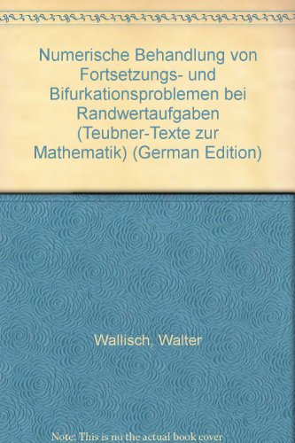 Stock image for Numerische Behandlung von Fortsetzungs- und Bifurkationsproblemen bei Randwertaufgaben (Teubner-Texte zur Mathematik, Band 102) (German Edition) for sale by Zubal-Books, Since 1961