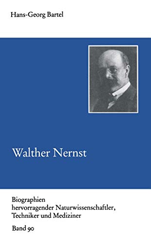 Walther Nernst. (=Biographien hervorragender Naturwissenschaftler, Techniker und Mediziner; Band 90). - Bartel, Hans-Georg