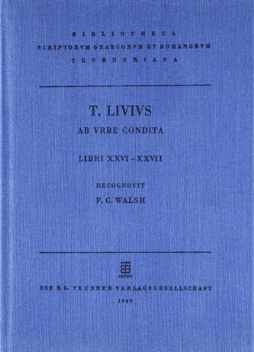 Ab Urbe Condita, Libri XXVI-XVII - Bibliotheca Scriptorum Graecorum et Romanorum Teubneriana (T. ...