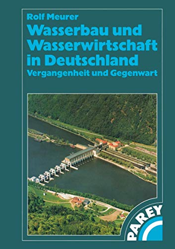 Wasserbau und Wasserwirtschaft in Deutschland : Vergangenheit und Gegenwart - Rolf Meurer