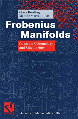 Stock image for Frobenius Manifolds: Quantum Cohomology and Singularities (Aspects of Mathematics) for sale by GF Books, Inc.