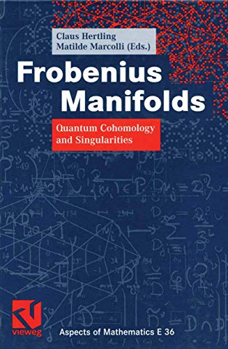 9783322802385: Frobenius Manifolds: Quantum Cohomology and Singularities (Aspects of Mathematics)