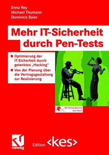 Mehr IT-Sicherheit durch Pen-Tests: Optimierung der IT-Sicherheit durch gelenktes â€žHackingâ€œ â€• Von der Planung Ã¼ber die Vertragsgestaltung zur Realisierung (Edition ) (German Edition) (9783322802583) by Rey, Enno