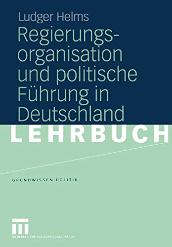 Beispielbild fr Regierungsorganisation Und Politische Fuhrung in Deutschland (Grundwissen Politik) zum Verkauf von Revaluation Books