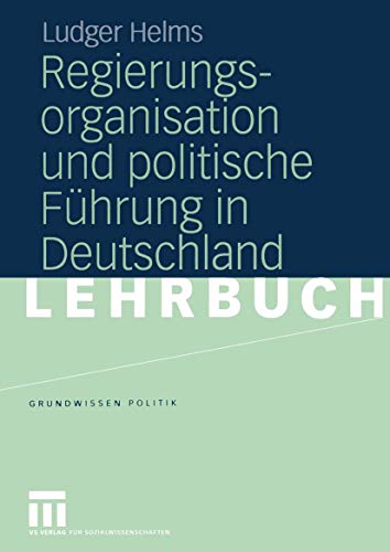 Stock image for Regierungsorganisation Und Politische Fuhrung in Deutschland (Grundwissen Politik) for sale by Revaluation Books