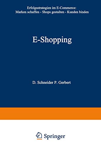 Imagen de archivo de E-Shopping: Erfolgsstrategien Im Electronic Commerce: Marken Schaffen, Shops Gestalten, Kunden Binden a la venta por Revaluation Books