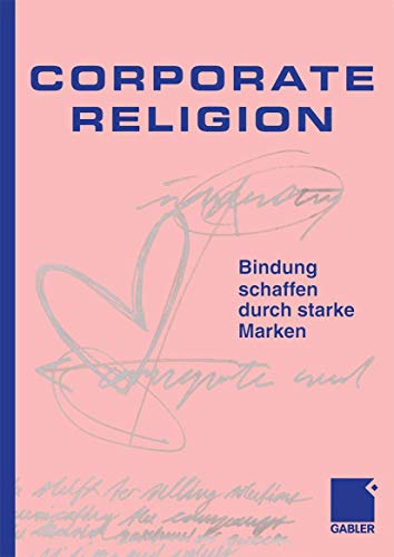 9783322822857: Corporate Religion: Bindung schaffen durch starke Marken (German Edition)