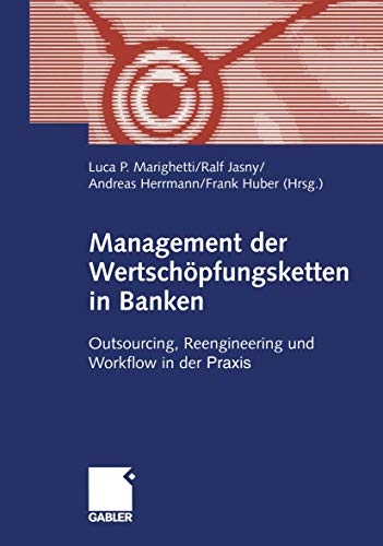 Beispielbild fr Management der Wertschpfungsketten in Banken: Outsourcing, Reengineering und Workflow in der Praxis (German Edition) zum Verkauf von medimops