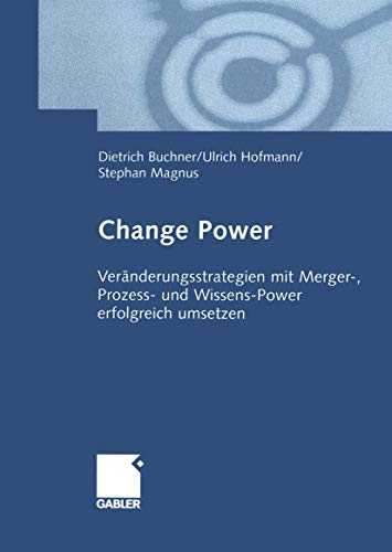 Beispielbild fr Change Power Vernderungsstrategien mit Merger-, Prozess- und Wissens-Power erfolgreich umsetzen zum Verkauf von Buchpark