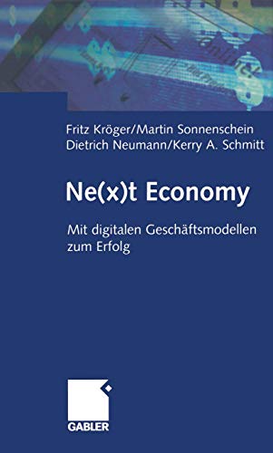 Ne(x)t Economy: Mit digitalen GeschÃ¤ftsmodellen zum Erfolg (German Edition) (9783322823663) by KrÃ¶ger, Fritz; Sonnenschein, Martin; Neumann, Dietrich; Schmitt, Kerry