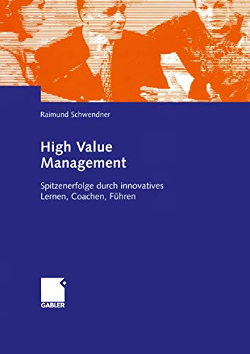 9783322824028: High Value Management: Spitzenerfolge durch innovatives Lernen, Coachen, Fhren (German Edition)