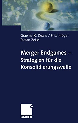 Stock image for Merger Endgames, Strategien Fr Die Konsolidierungswelle for sale by Blackwell's