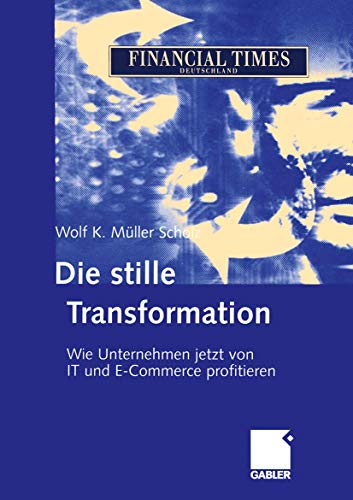 9783322824882: Die stille Transformation: Wie Unternehmen jetzt von IT und E-Commerce profitieren (German Edition)