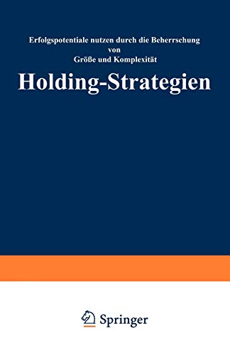 Stock image for Holding-Strategien: Erfolgspotentiale realisieren durch Beherrschung von Gre und Komplexitt (German Edition) for sale by Jasmin Berger