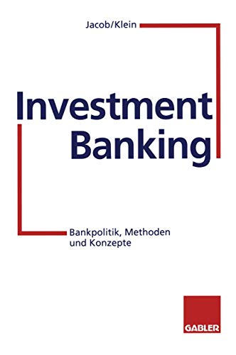 Stock image for Investment Banking: Bankpolitik, Methoden und Konzepte (German Edition) for sale by Lucky's Textbooks