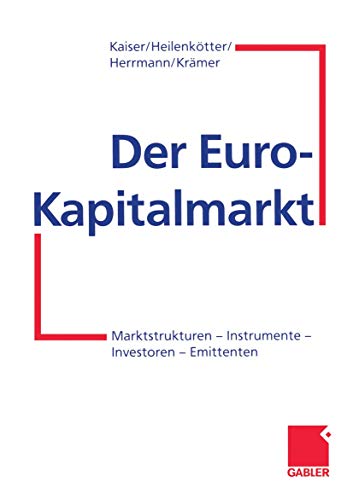 Stock image for Der Euro-Kapitalmarkt: Marktstrukturen - Instrumente - Investoren - Emittenten (German Edition) for sale by medimops
