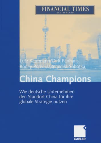 9783322826268: China Champions: Wie deutsche Unternehmen den Standort China fr ihre globale Strategie nutzen