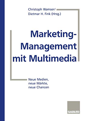 Imagen de archivo de Marketing-Management mit Multimedia: Neue Medien, neue Mrkte, neue Chancen (German Edition) a la venta por Big River Books