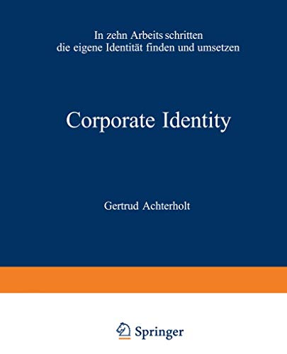 9783322828866: Corporate Identity: In zehn Arbeitsschritten die eigene Identitt finden und umsetzen