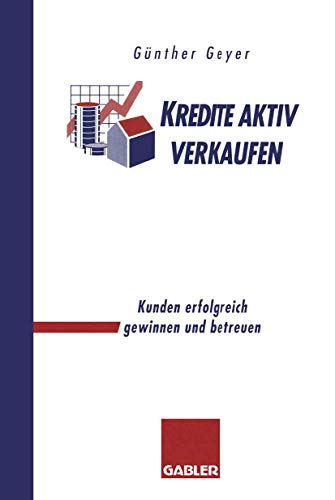 Beispielbild fr Kredite aktiv verkaufen: Kunden erfolgreich gewinnen und betreuen (German Edition) zum Verkauf von Mispah books