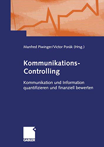 Beispielbild fr Kommunikations-Controlling: Kommunikation und Information quantifizieren und finanziell bewerten (German Edition) zum Verkauf von medimops