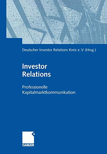 Stock image for Investor Relations: Professionelle Kapitalmarktkommunikation (German Edition) for sale by Lucky's Textbooks