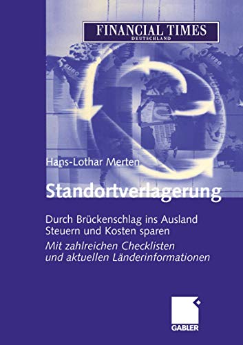 Stock image for Standortverlagerung: Durch Br�ckenschlag ins Ausland Steuern und Kosten sparen Mit zahlreichen Checklisten und aktuellen L�nderinformationen (German Edition) for sale by Chiron Media