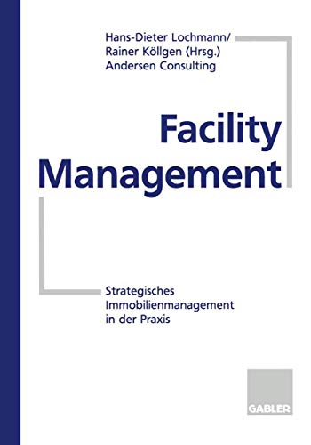 Beispielbild fr Facility Management: Strategisches Immobilienmanagement in der Praxis (German Edition) zum Verkauf von Lucky's Textbooks