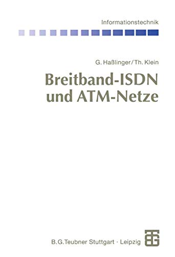 Breitband-ISDN und ATM-Netze: Multimediale (Tele-)Kommunikation mit garantierter ÃœbertragungsqualitÃ¤t (Informationstechnik) (German Edition) (9783322848574) by HaÃŸlinger, Gerhard; Klein, Thomas