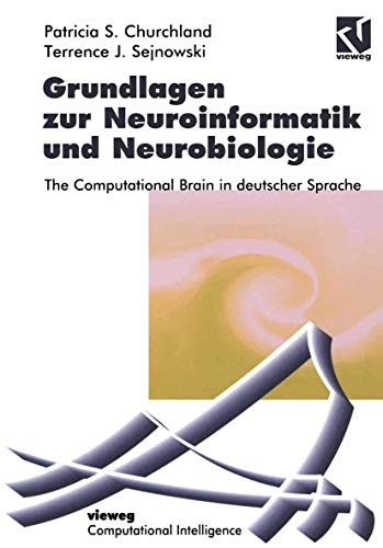 Grundlagen zur Neuroinformatik und Neurobiologie: The Computational Brain in deutscher Sprache (Computational Intelligence) (German Edition) (9783322868220) by Churchland, Patricia S.; Sejnowski, Terrence J.