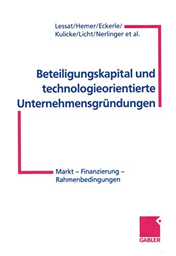 Beteiligungskapital und technologieorientierte UnternehmensgrÃ¼ndungen: Markt â€” Finanzierung â€” Rahmenbedingungen (German Edition) (9783322869159) by Lessat, Dr. Vera; Hemer, Joachim; Eckerle, Tobias H.; Kulicke, Dr. Marianne; Licht, Dr. Georg; Nerlinger, Dr. Eric; Et Al.